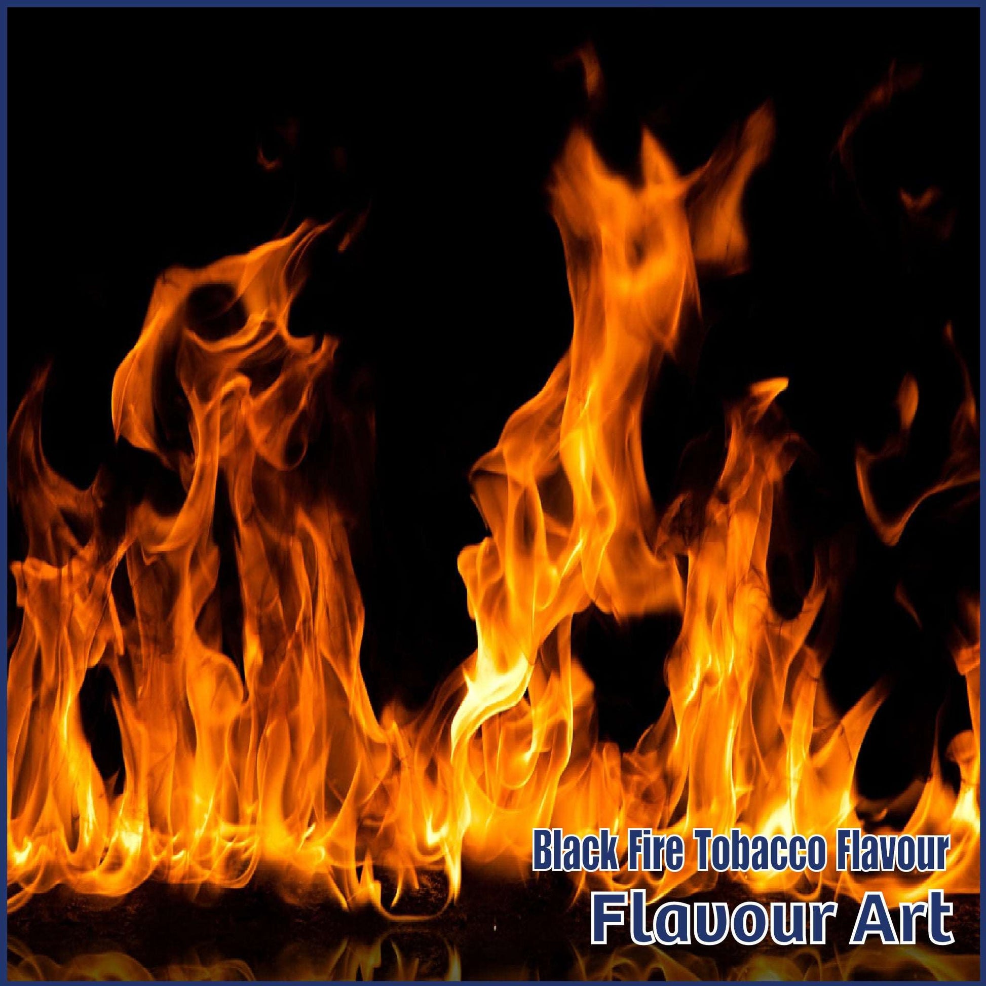 Black Fire Tobacco Flavour - FlavourArt - Flavour Fog - Canada's flavour depot.
